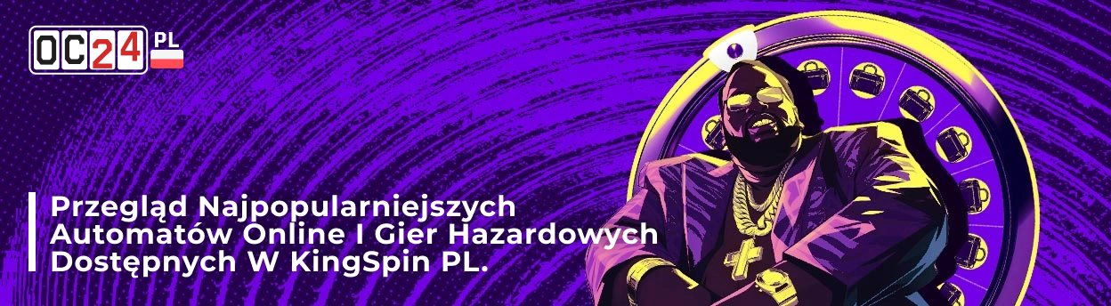Automaty online i gry hazardowe w KingSpin PL – pełny przegląd.